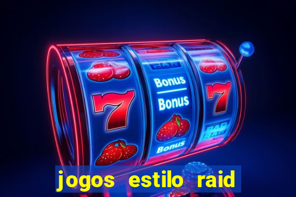 jogos estilo raid shadow legends